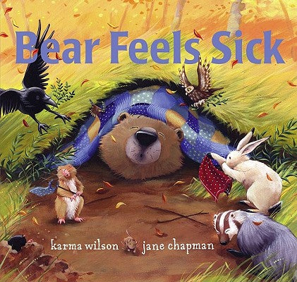 Cover Image for Bear Feels Sick -- Karma Wilson, Hardcover