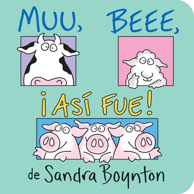 Cover Image for Muu, Beee, ¡Así Fue! (Moo, Baa, La La La!) -- Sandra Boynton, Board Books