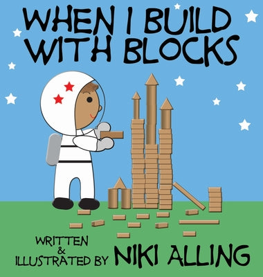Cover Image for When I Build With Blocks -- Niki Alling, Hardcover