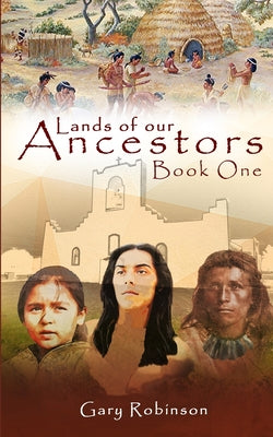 Cover Image for Lands of our Ancestors Book One -- Gary Robinson, Paperback