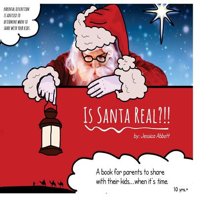 Cover Image for Is Santa Real?: A book for parents to share with their kids...when it's TIME. -- Jessica R. Abbott, Paperback
