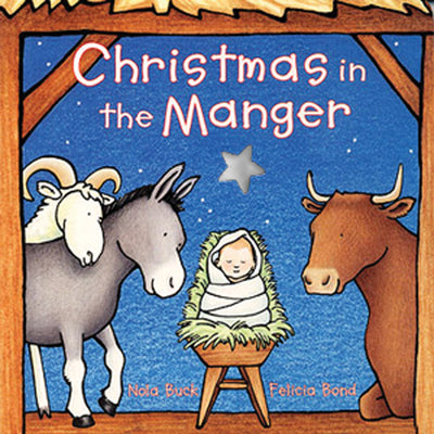 Cover Image for Christmas in the Manger: A Christmas Holiday Book for Kids -- Nola Buck, Board Books