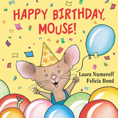 Cover Image for Happy Birthday, Mouse! -- Laura Joffe Numeroff, Board Books