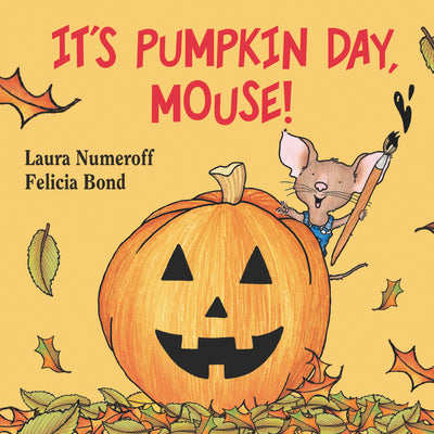 Cover Image for It's Pumpkin Day, Mouse! -- Laura Joffe Numeroff, Board Books