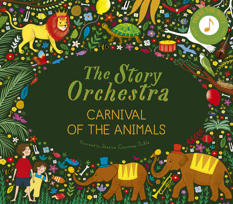 Cover Image for The Story Orchestra: Carnival of the Animals: Press the Note to Hear Saint-Saëns' Music -- Jessica Courtney Tickle, Hardcover