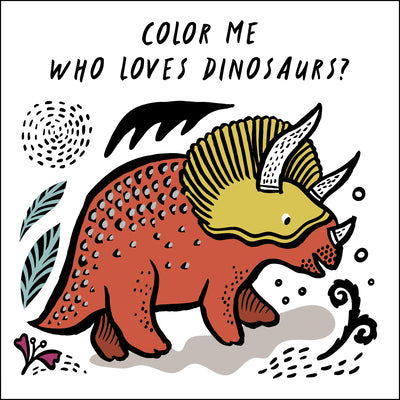 Cover Image for Color Me: Who Loves Dinosaurs?: Watch Me Change Color in Water -- Surya Sajnani, Other