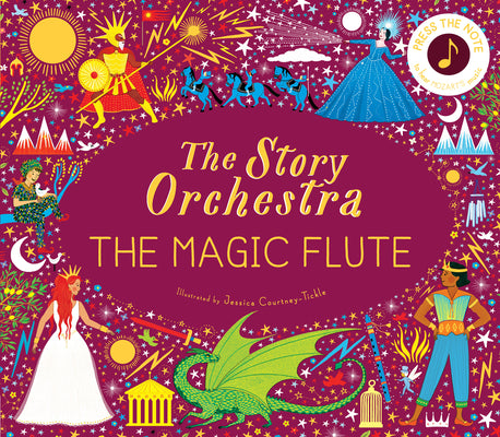 Cover Image for The Story Orchestra: The Magic Flute: Press the Note to Hear Mozart's Music -- Jessica Courtney Tickle, Hardcover