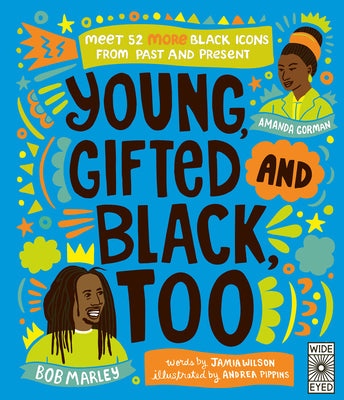 Cover Image for Young, Gifted and Black Too: Meet 52 More Black Icons from Past and Present -- Jamia Wilson, Hardcover