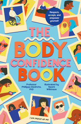 The Body Confidence Book: Respect, Accept and Empower Yourself -- Phillippa Diedrichs, Paperback