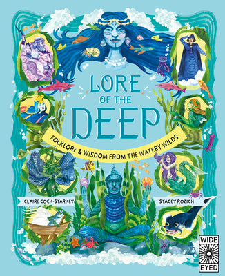 Lore of the Deep: Folklore & Wisdom from the Watery Wilds -- Claire Cock-Starkey, Hardcover