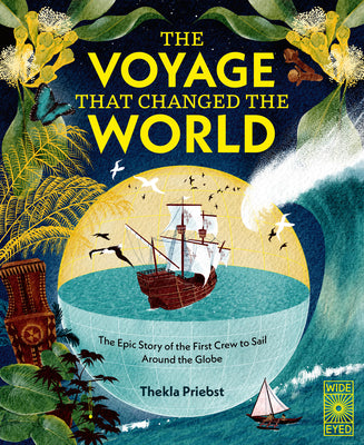 Cover Image for The Voyage That Changed the World: The Epic Story of the First Crew to Sail Around the Globe -- Thekla Priebst, Hardcover