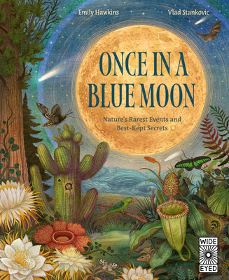 Cover Image for Once in a Blue Moon: Nature's Rarest Events and Best-Kept Secrets -- Emily Hawkins, Hardcover