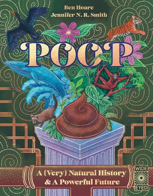 Cover Image for Poop: A (Very) Natural History & a Powerful Future -- Ben Hoare, Hardcover