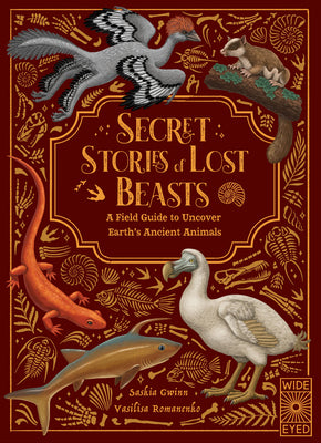 Cover Image for Secret Stories of Lost Beasts: A Field Guide to Uncover Earth's Ancient Animals -- Saskia Gwinn, Hardcover