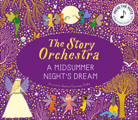 Cover Image for The Story Orchestra: Shakespeare's a Midsummer Night's Dream: Press the Note to Hear Mendelssohn's Music -- Jessica Courtney Tickle, Hardcover