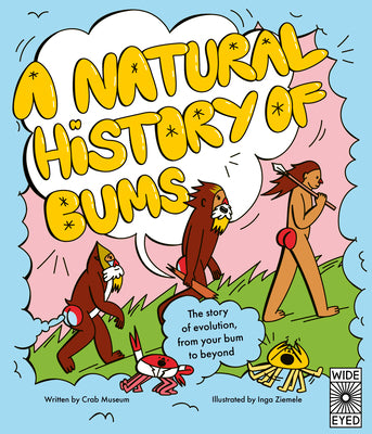 Cover Image for A Natural History of Bums: The Story of Evolution from Beginning to End -- Crab Museum, Hardcover