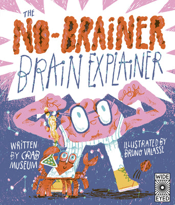 Cover Image for The No-Brainer Brain Explainer: How Animals Think, from Humans to Birdbrains -- Crab Museum, Hardcover