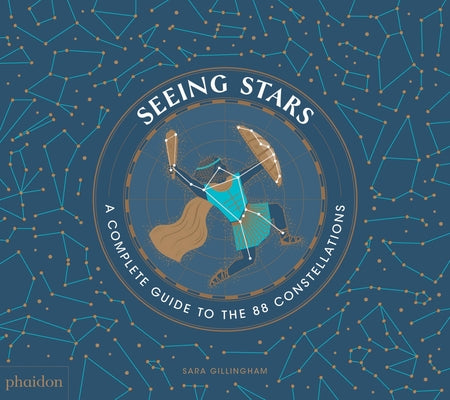 Cover Image for Seeing Stars: A Complete Guide to the 88 Constellations -- Sara Gillingham, Hardcover