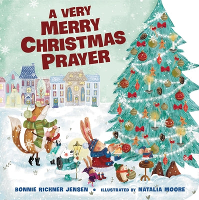 Cover Image for A Very Merry Christmas Prayer: A Sweet Poem of Gratitude for Holiday Joys, Family Traditions, and Baby Jesus -- Bonnie Rickner Jensen, Board Books