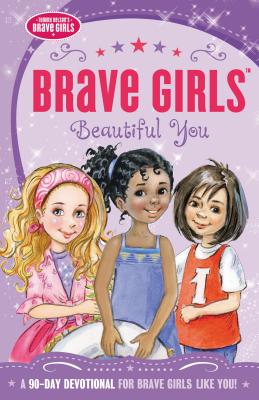 Cover Image for Brave Girls: Beautiful You: A 90-Day Devotional -- Jennifer Gerelds, Paperback