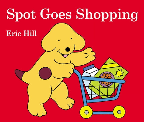Cover Image for Spot Goes Shopping -- Eric Hill, Board Books