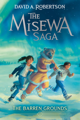 Cover Image for The Barren Grounds: The Misewa Saga, Book One -- David A. Robertson, Paperback