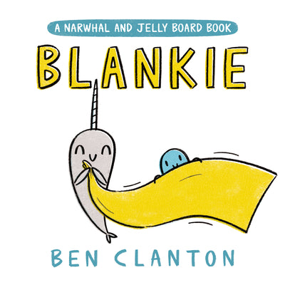 Blankie (a Narwhal and Jelly Board Book) -- Ben Clanton, Board Books