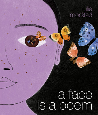 A Face Is a Poem -- Julie Morstad, Hardcover