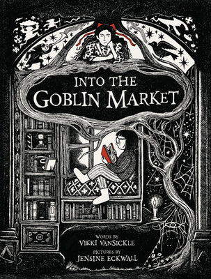 Cover Image for Into the Goblin Market -- Vikki Vansickle, Hardcover