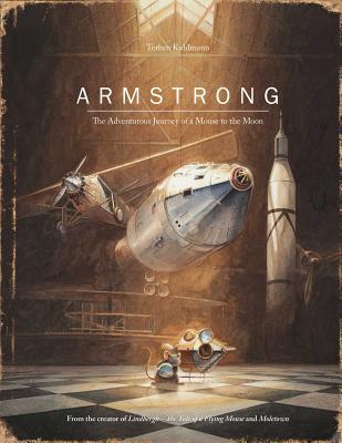 Cover Image for Armstrong: The Adventurous Journey of a Mouse to the Moon -- Torben Kuhlmann, Hardcover