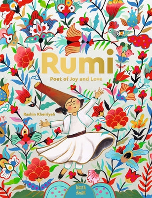 Rumi-Poet of Joy and Love -- Rashin Kheiriyeh, Hardcover