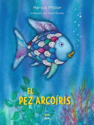 Cover Image for El Pez Arcoíris: (Spanish Edition) -- Marcus Pfister, Hardcover