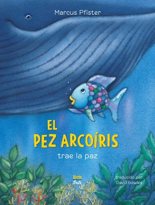 Cover Image for El Pez Arcoíris Trae La Paz: (Spanish Edition) -- Marcus Pfister, Hardcover