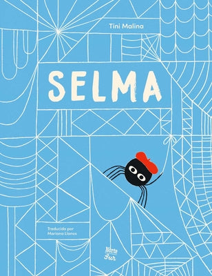 Cover Image for Selma-La Historia de Una Araña Estelar: (Spanish Edition) -- Tini Malina, Hardcover