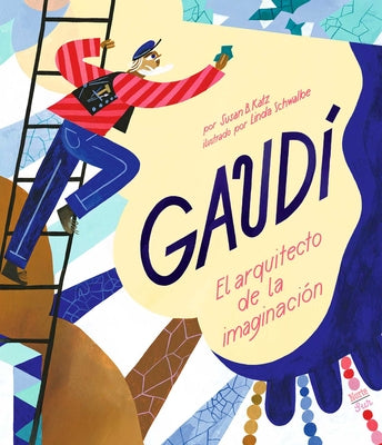 Cover Image for Gaudí-El Arquitecto de la Imaginación: (Spanish Edition) -- Susan B. Katz, Hardcover