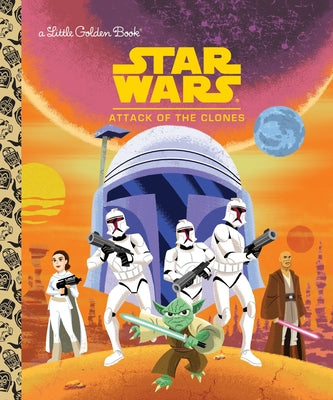 Cover Image for Star Wars: Attack of the Clones -- Golden Books, Hardcover