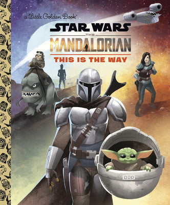 Cover Image for This Is the Way (Star Wars: The Mandalorian) -- Golden Books, Hardcover