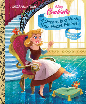 Cover Image for A Dream Is a Wish Your Heart Makes (Disney Cinderella) -- Golden Books, Hardcover