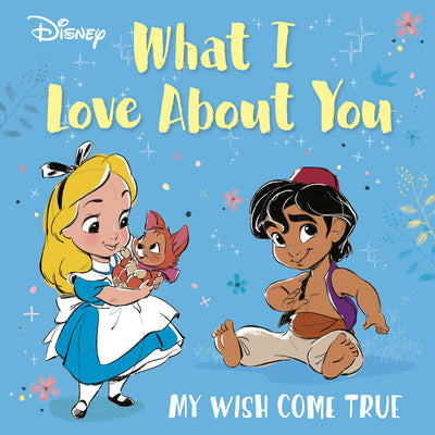 Cover Image for Disney What I Love about You: My Wish Come True -- Random House Disney, Board Books