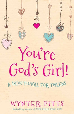 Cover Image for You're God's Girl!: A Devotional for Tweens -- Wynter Pitts, Paperback