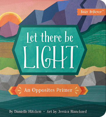 Cover Image for Let There Be Light: An Opposites Primer -- Danielle Hitchen, Board Books