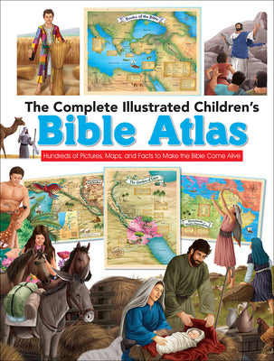 Cover Image for The Complete Illustrated Children's Bible Atlas: Hundreds of Pictures, Maps, and Facts to Make the Bible Come Alive -- Harvest House Publishers, Hardcover