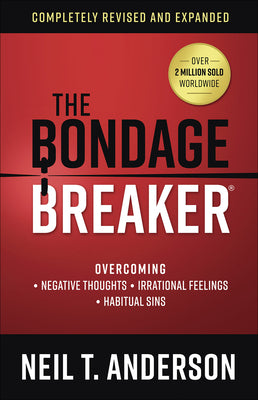 Cover Image for The Bondage Breaker: Overcoming *Negative Thoughts *Irrational Feelings *Habitual Sins -- Neil T. Anderson, Paperback