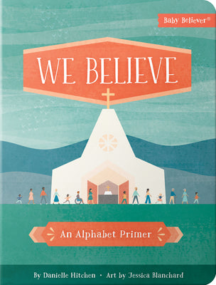 Cover Image for We Believe: An Alphabet Primer -- Danielle Hitchen, Board Books