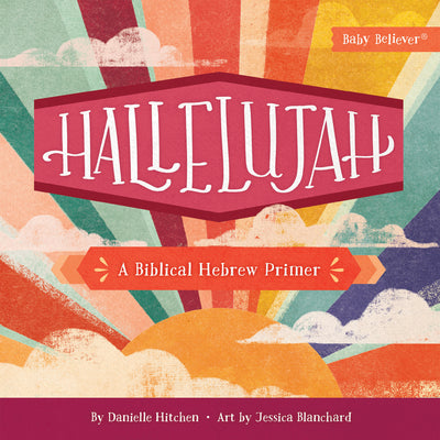 Cover Image for Hallelujah: A Biblical Hebrew Primer -- Danielle Hitchen, Board Books