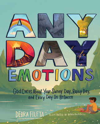 Cover Image for Any Day Emotions: God Cares about Your Sunny Day, Rainy Day, and Every Day in Between -- Debra Fileta, Hardcover