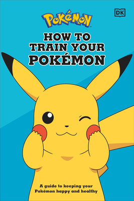 Cover Image for How to Train Your Pokemon: A Guide to Keeping Your Pokemon Happy and Healthy -- Lawrence Neves, Hardcover