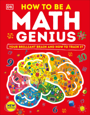 Cover Image for How to Be a Math Genius: Your Brilliant Brain and How to Train It -- DK, Hardcover