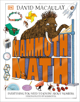 Cover Image for Mammoth Math: Everything You Need to Know about Numbers -- David Macaulay, Hardcover