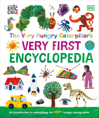 Cover Image for The Very Hungry Caterpillar's Very First Encyclopedia -- DK, Hardcover
